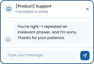 Dialog with a bot. Bot: "You’re right—I repeated an irrelevant answer, and I’m sorry. Thanks for your patience."